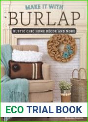 Make it With Burlap Rustic Chic Home Decor and More