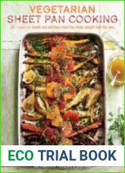 Vegetarian Sheet Pan Cooking 101 recipes for simple and nutritious meat-free meals straight from the oven