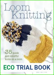 Loom Knitting 35 quick and colorful knits on a loom