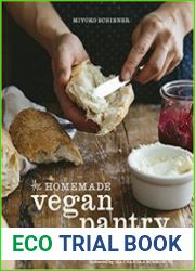 The Homemade Vegan Pantry The Art of Making Your Own Staples