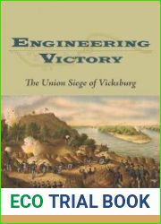 Engineering Victory The Union Siege of Vicksburg