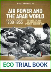 Air Power and the Arab World 1909-1955 Volume 7 The Arab Air Forces in Crisis April 1941-December 1942 (Middle East @War Series №52)