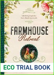 Farmhouse Retreat Life-Giving Inspiration from a Rustic Countryside