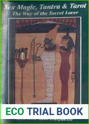 Сex Magic, Tantra & Tarot. The Way of the Secret Lover. Sексуальная магия, Тантра и Таро Путь Тайного Любовника