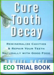 Cure Tooth Decay - Remineralize Cavities & Repair Your Teeth Naturally with Good Food - Излечите зубной кариес