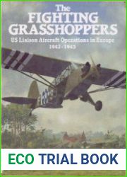 The Fighting Grasshoppers US Liaison Aircraft Operations in Europe, 1942-1945