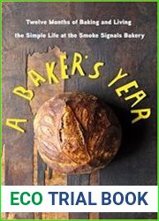 A Baker|s Year Twelve Months of Baking and Living the Simple Life at the Smoke Signals Bakery