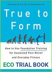 True to Form How to Use Foundation Training for Sustained Pain Relief and Everyday Fitness