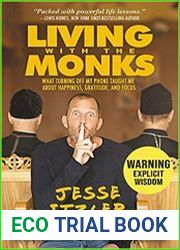 Living with the Monks What Turning Off My Phone Taught Me about Happiness, Gratitude, and Focus