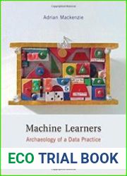 Machine Learners Archaeology of a Data Practice