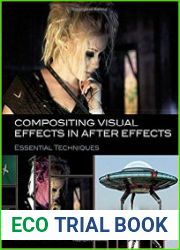 Compositing Visual Effects in After Effects Essential Techniques