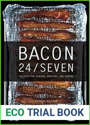 Bacon 24/7 Recipes for Curing, Smoking, and Eating
