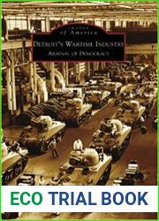 Detroit|s Wartime Industry Arsenal of Democracy