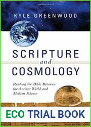 Scripture and Cosmology Reading the Bible Between the Ancient World and Modern Science