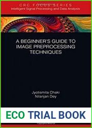 A Beginner’s Guide to Image Preprocessing Techniques (Intelligent Signal Processing and Data Analysis)