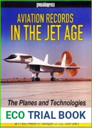 Aviation Records in the Jet Age The Planes and Technologies Behind the Breakthroughs