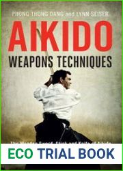 Aikido Weapons Techniques The Wooden Sword, Stick, and Knife of Aikido, 2 edition