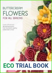 Buttercream Flowers for All Seasons A Year of Floral Cake Decorating Projects from the World|s Leading Buttercream Artists