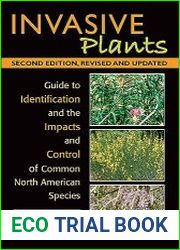 Invasive Plants Guide to Identification and the Impacts and Control of Common North American Species, 2nd Edition