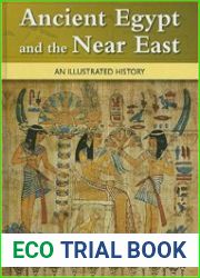 Ancient Egypt and the Near East An Illustrated History