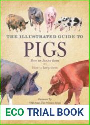The Illustrated Guide to Pigs How to Choose Them, How to Keep Them