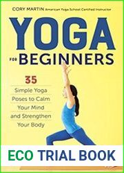 Yoga for Beginners Simple Yoga Poses to Calm Your Mind and Strengthen Your Body