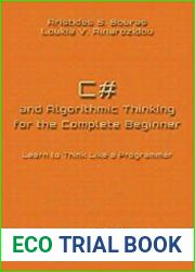C# and Algorithmic Thinking for the Complete Beginner - Compact Edition Learn to Think Like a Programmer