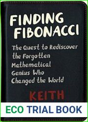 Finding Fibonacci The Quest to Rediscover the Forgotten Mathematical Genius Who Changed the World