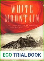 White Mountain A Cultural Adventure Through the Himalayas