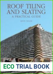 Roof Tiling and Slating A Practical Guide, Revised Edition