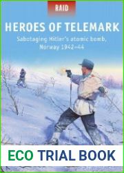Heroes of Telemark Sabotaging Hitler|s atomic bomb, Norway 1942-44
