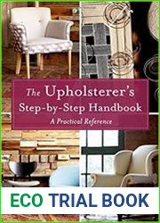 The Upholsterer|s Step-by-Step Handbook A Practical Reference