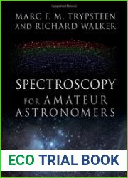 Spectroscopy for Amateur Astronomers Recording, Processing, Analysis and Interpretation