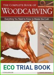 Complete Book of Woodcarving Everything You Need to Know to Master the Craft