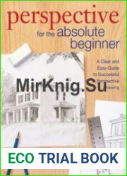 Perspective for the Absolute Beginner A Clear and Easy Guide to Successful Perspective Drawing