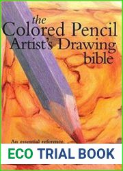 Colored Pencil Artist|s Drawing Bible An Essential Reference for Drawing and Sketching with Colored Pencils