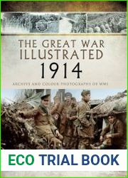 The Great War Illustrated 1914 Archive and Colour Photographs of WWI