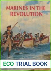 Marines in the Revolution A History of the Continental Marines in the American Revolution 1775-1783