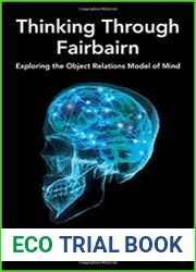 Thinking Through Fairbairn Exploring the Object Relations Model of Mind