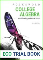 College Algebra with Modeling & Visualization, 6th Edition