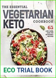 The Essential Vegetarian Keto Cookbook 65 Low-Carb, High-Fat Ketogenic Recipes