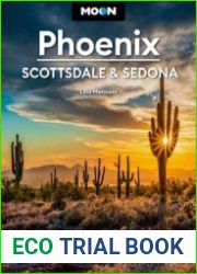 Phoenix, Scottsdale & Sedona Desert Getaways, Local Flavors, Outdoor Recreation (Moon Travel Guide), 5th Edition