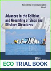 Advances in the Collision and Grounding of Ships and Offshore Structures