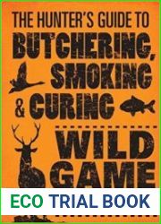 The Hunter|s Guide to Butchering, Smoking, and Curing Wild Game and Fish