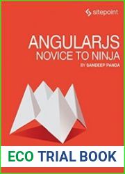 AngularJS Novice to Ninja Elegant, Powerful, Testable, Extendable