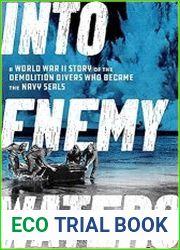 Into Enemy Waters A World War II Story of the Demolition Divers Who Became the Navy SEALS