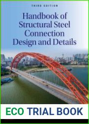Handbook of Structural Steel Connection Design and Details, 3rd Edition