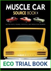 Muscle Car Source Book All the Facts, Figures, Statistics, and Production Numbers