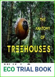 The Anatomy of Treehouses New buildings from an old tradition