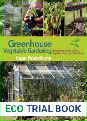 Greenhouse Vegetable Gardening Expert Advice on How to Grow Vegetables, Herbs, and Other Plants